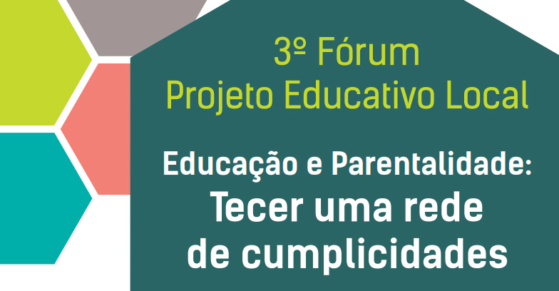3.º Fórum Projeto Educativo Local | Educação e Parentalidade | 31 de maio