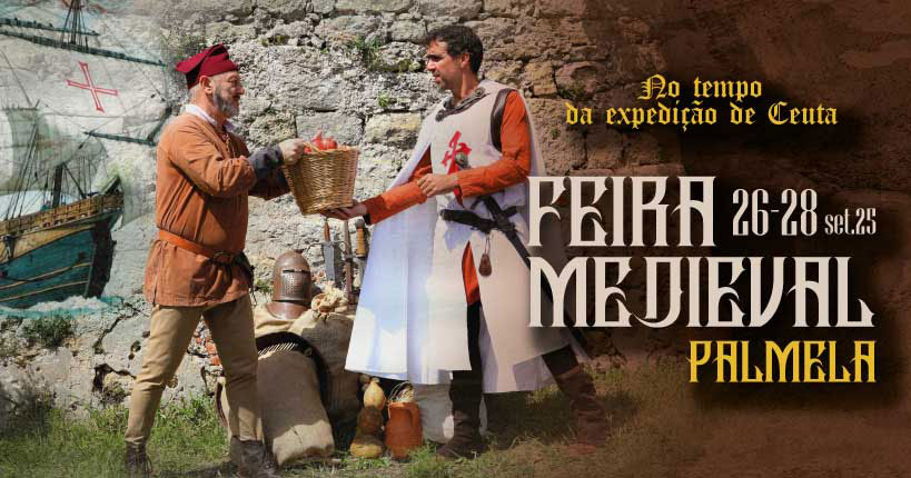 Feira Medieval recria “Palmela no Tempo da Expedição de Ceuta” - 26 a 28 setembro